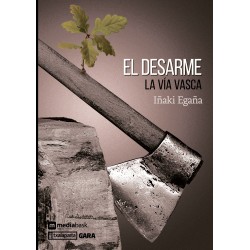 El desarme. La vía vasca (espagnol)