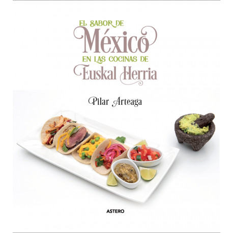 El sabor de México en las cocinas de Euskal Herria