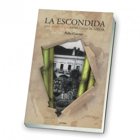 LA ESCONDIDA.Una revolución entre cañas de azúcar